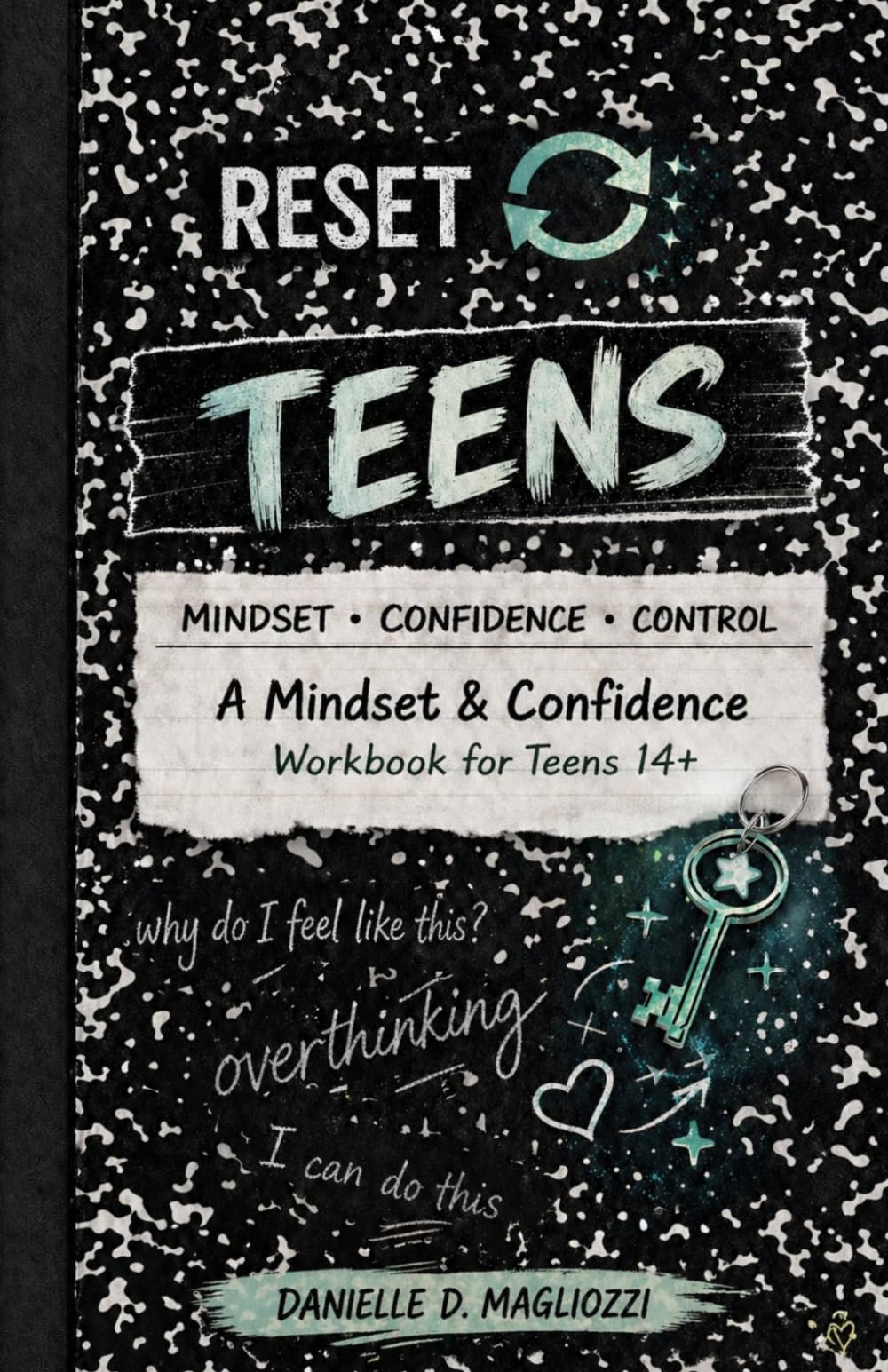 Reset Teens: A Mindset & Confidence Workbook for teens 14+ (The Reset Your Mindset Collection)