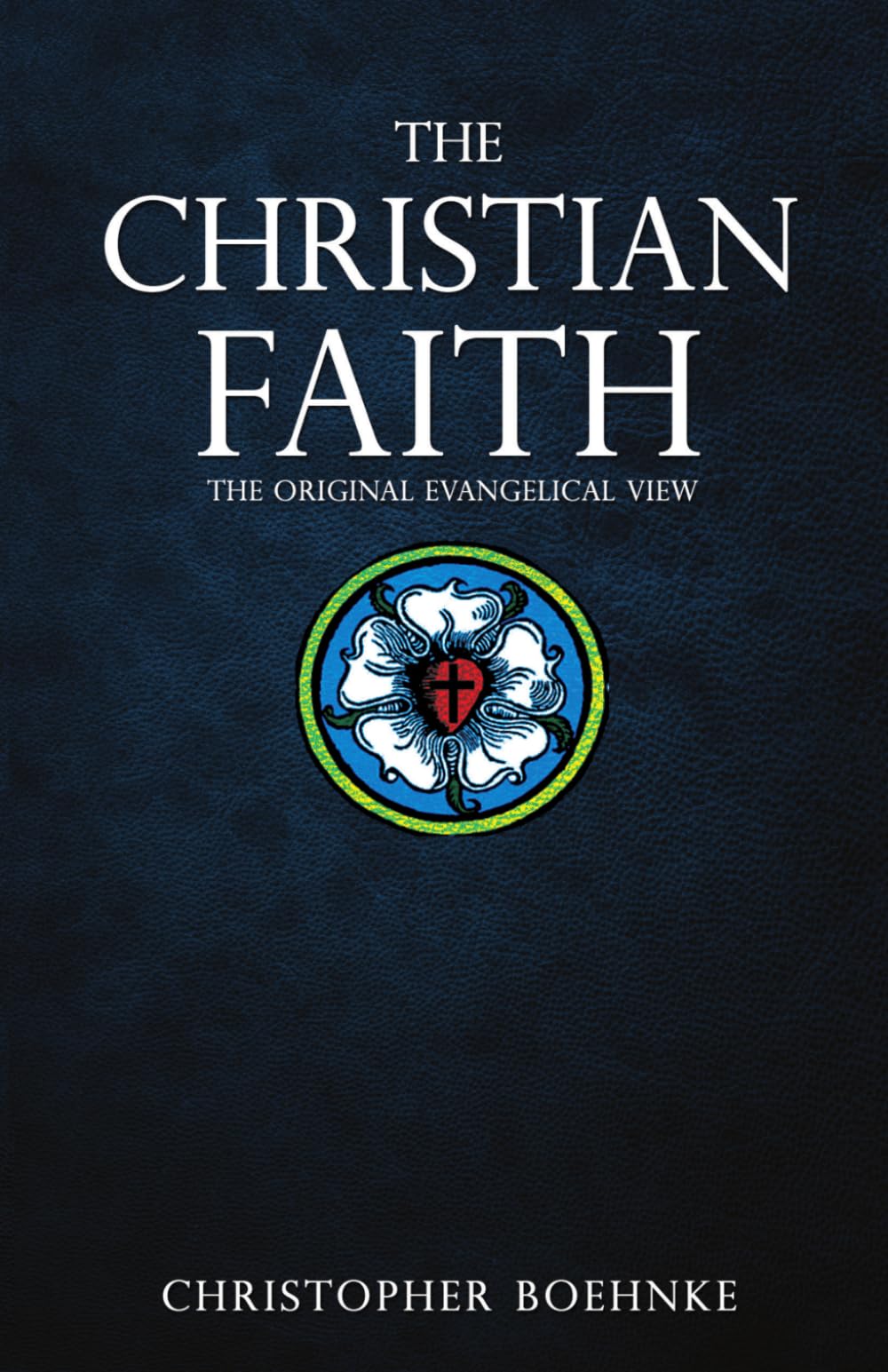 The Christian Faith: The Original Evangelical View