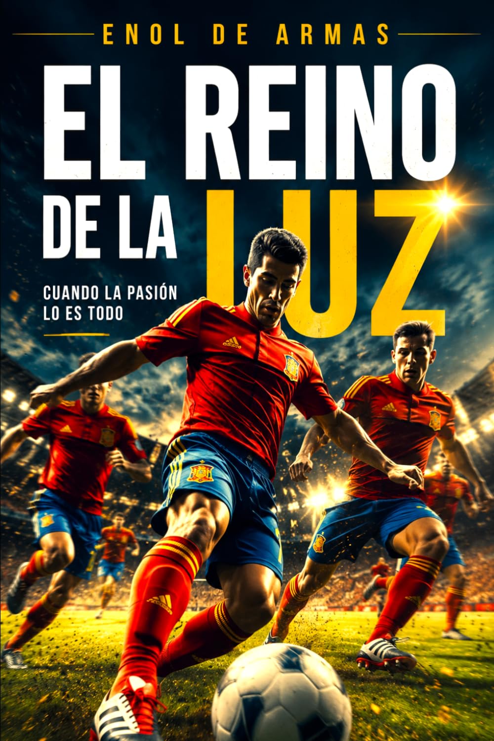 EL REINO DE LA LUZ (La Roja 2008–2024): Ensayo épico sobre la Selección Española de Fútbol