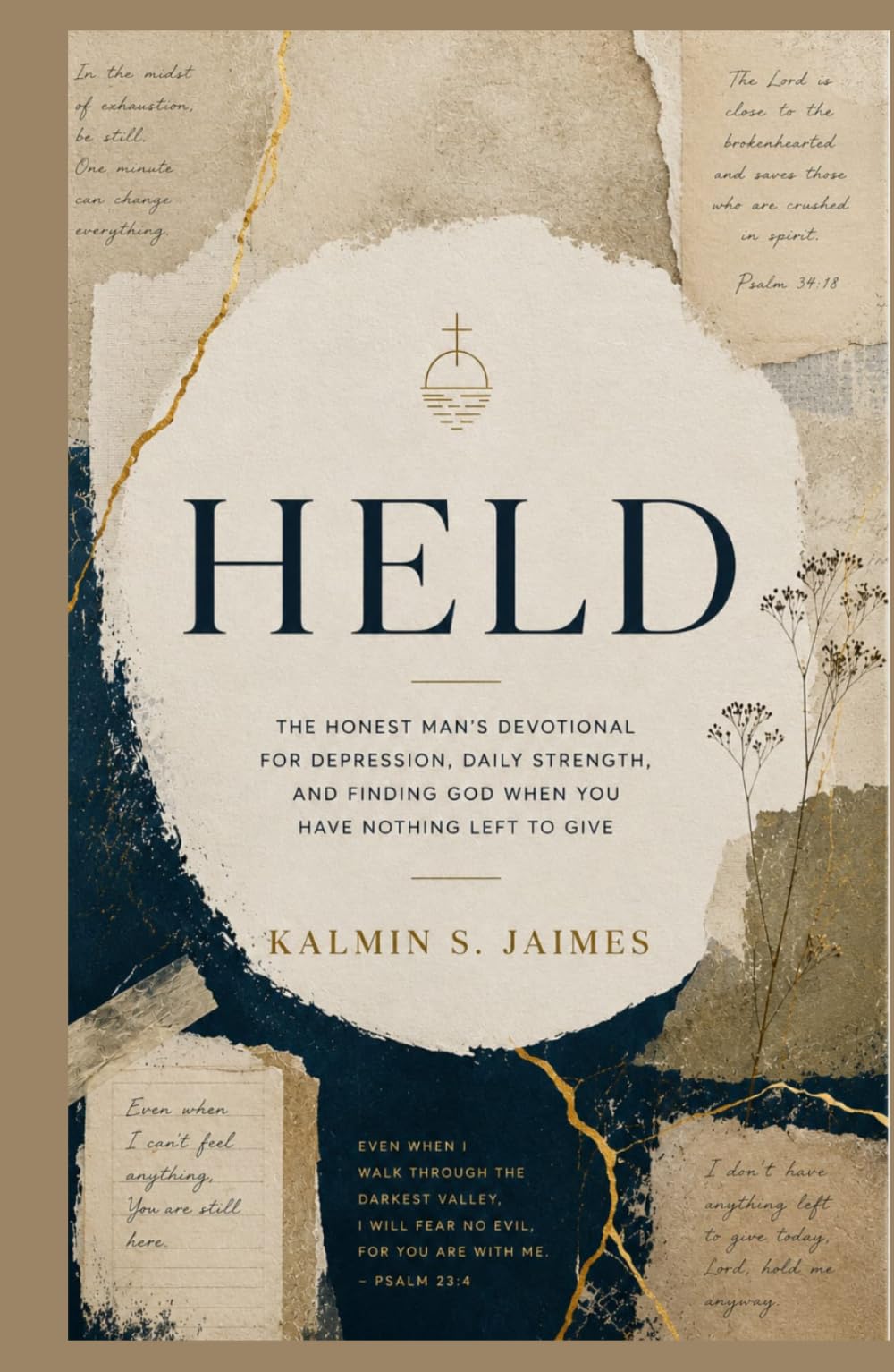 HELD: The Honest Man’s Devotional for Depression, Daily Strength, and Finding God When You Have Nothing Left to Give