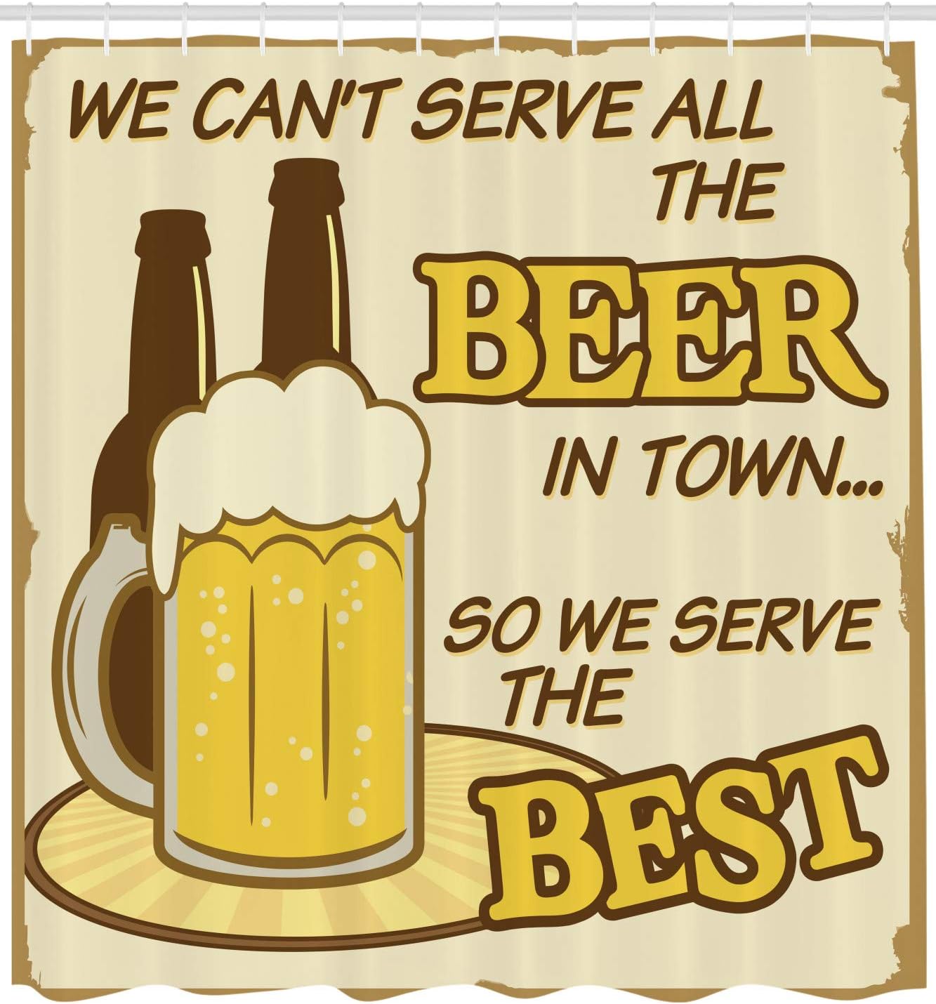 Ambesonne 1950s Shower Curtain, We Can't Serve All The Beer in Town We Serve The Best Text Drinking Saying Vintage Grunge Art, Cloth Fabric Bathroom Set with Hooks, 69" W x 75" L, Sepia Mustard Cream