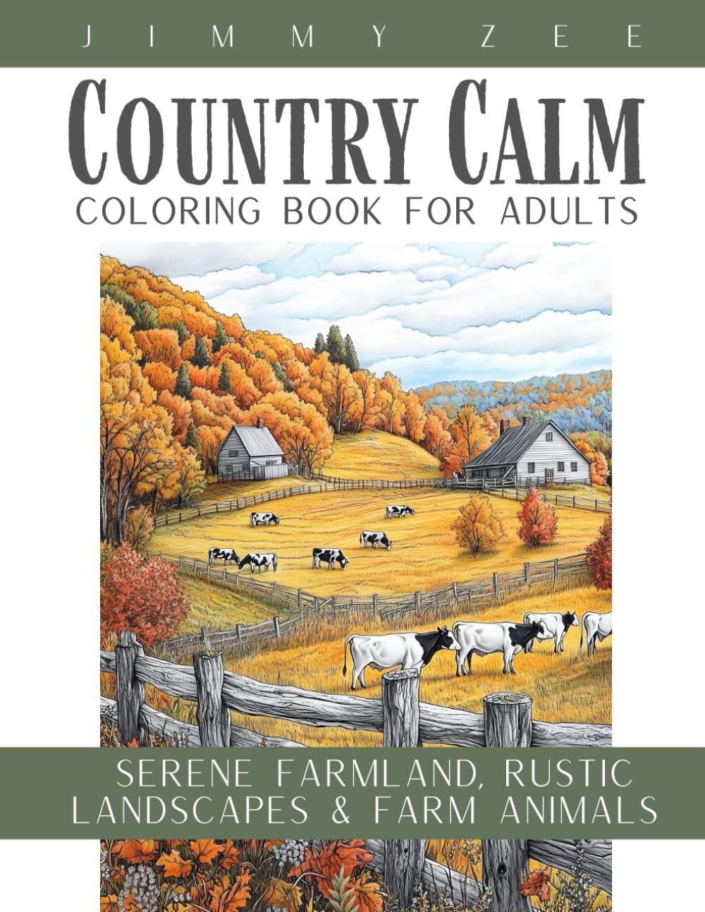Country Calm: Serene Farmland, Rustic Landscapes & Farm Animals: A Coloring Book for Adults with Peaceful Countryside Landscapes, Farms, Barns, ... (Country Calm: Relaxing Scenes of Rural Life)