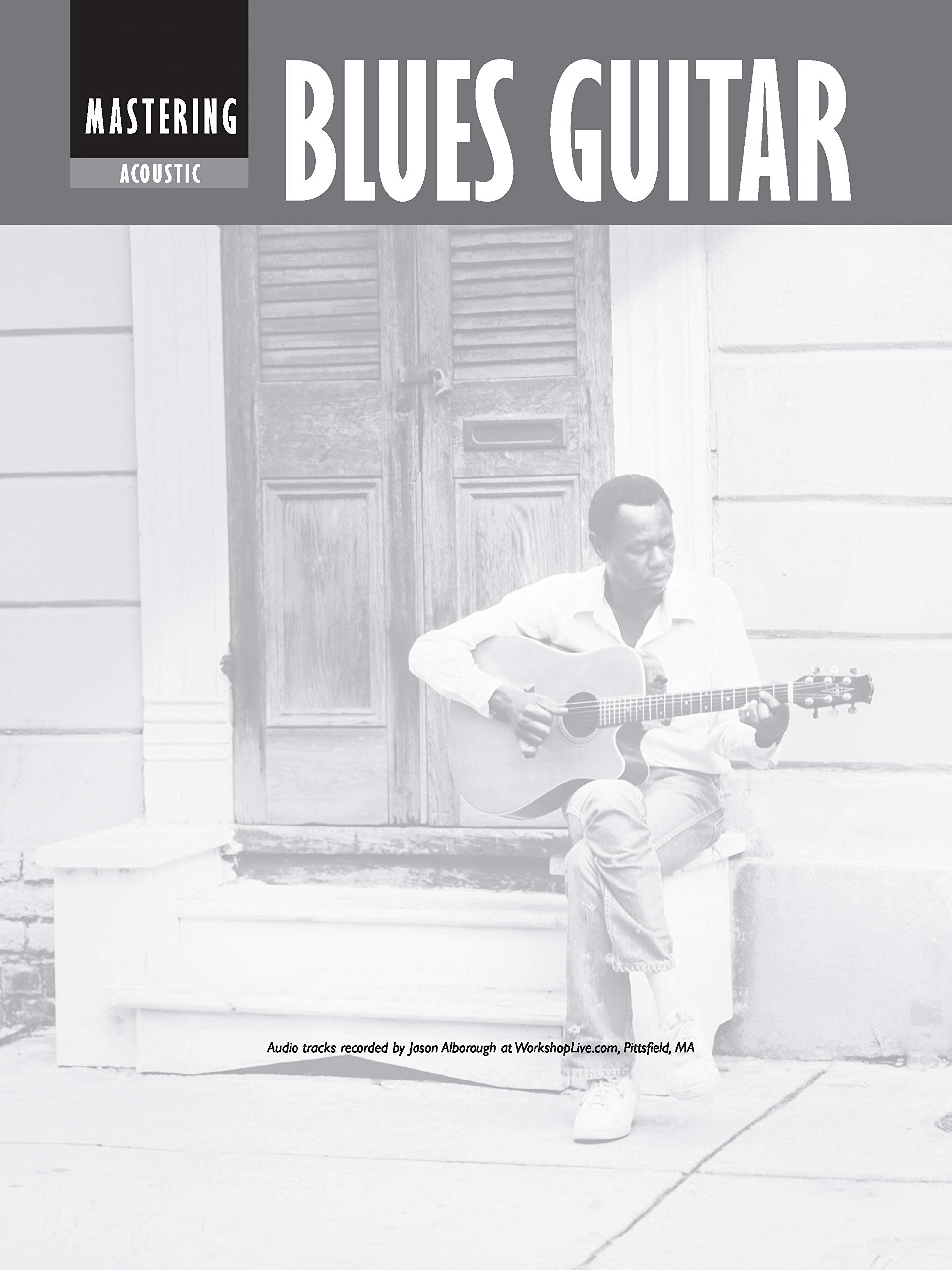 Acoustic Blues Guitar Method Complete Edition: Beginning - Intermediate - Mastering (incl. Online Code) (National Guitar Workshop)