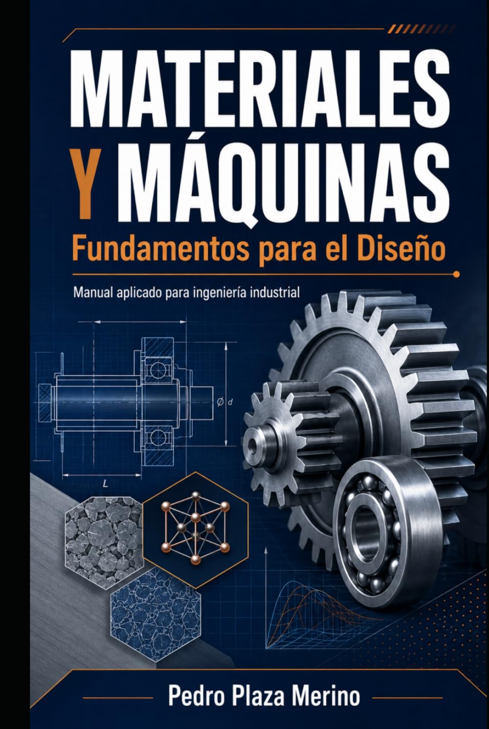 MATERIALES Y MÁQUINAS: Fundamentos para el Diseño: Manual aplicado para ingeniería industrial (Ingeniería Industrial Aplicada con Criterio)
