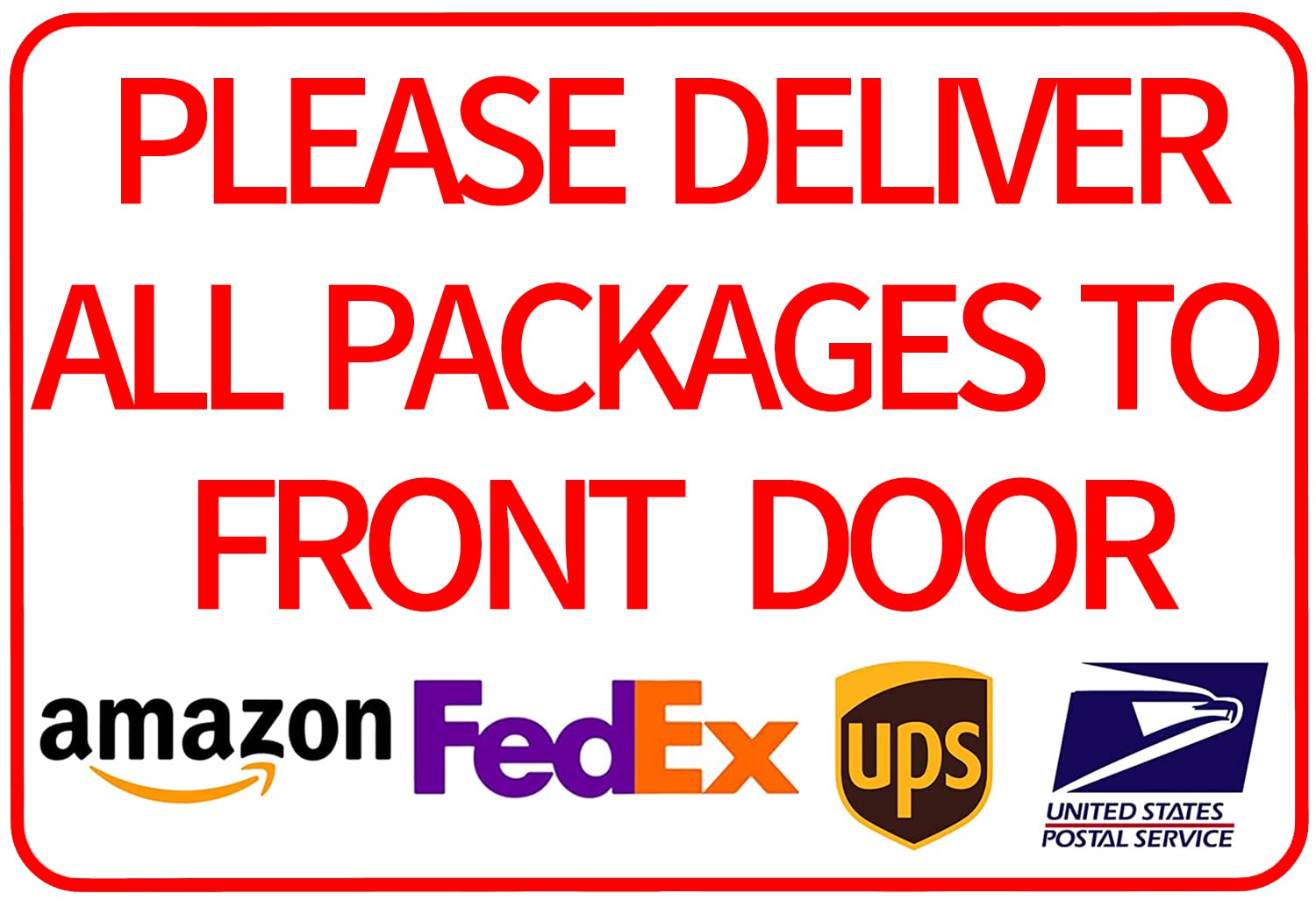 CCPARTON Please Deliver All Packages to Front Door Delivery Sign Indoor Outdoor Signs for Home 8x12 Inch