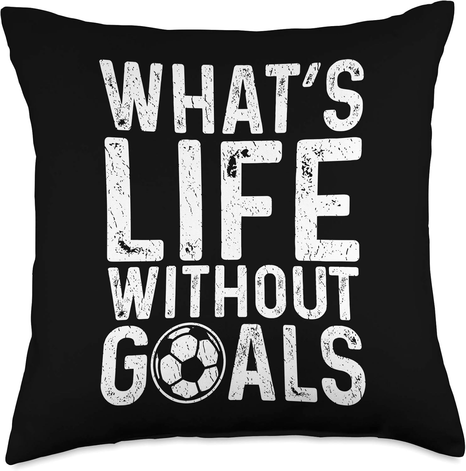 Soccer Fan What's Life Without Goals Throw Pillow