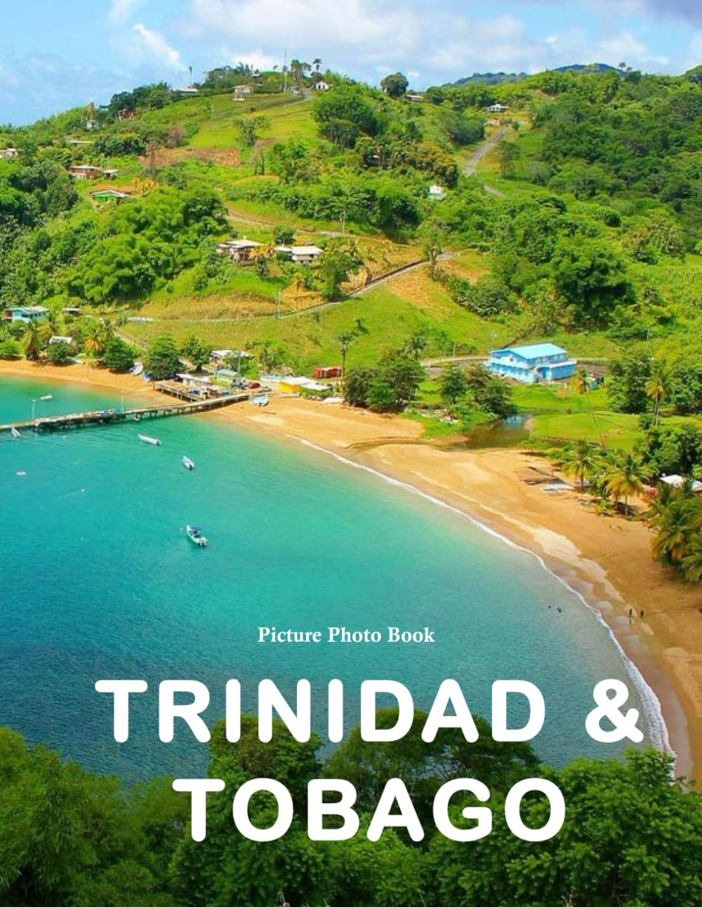 Trinidad & Tobago: A Beautifully Curated Coffee Table Book for Travel and Tourism Enthusiasts