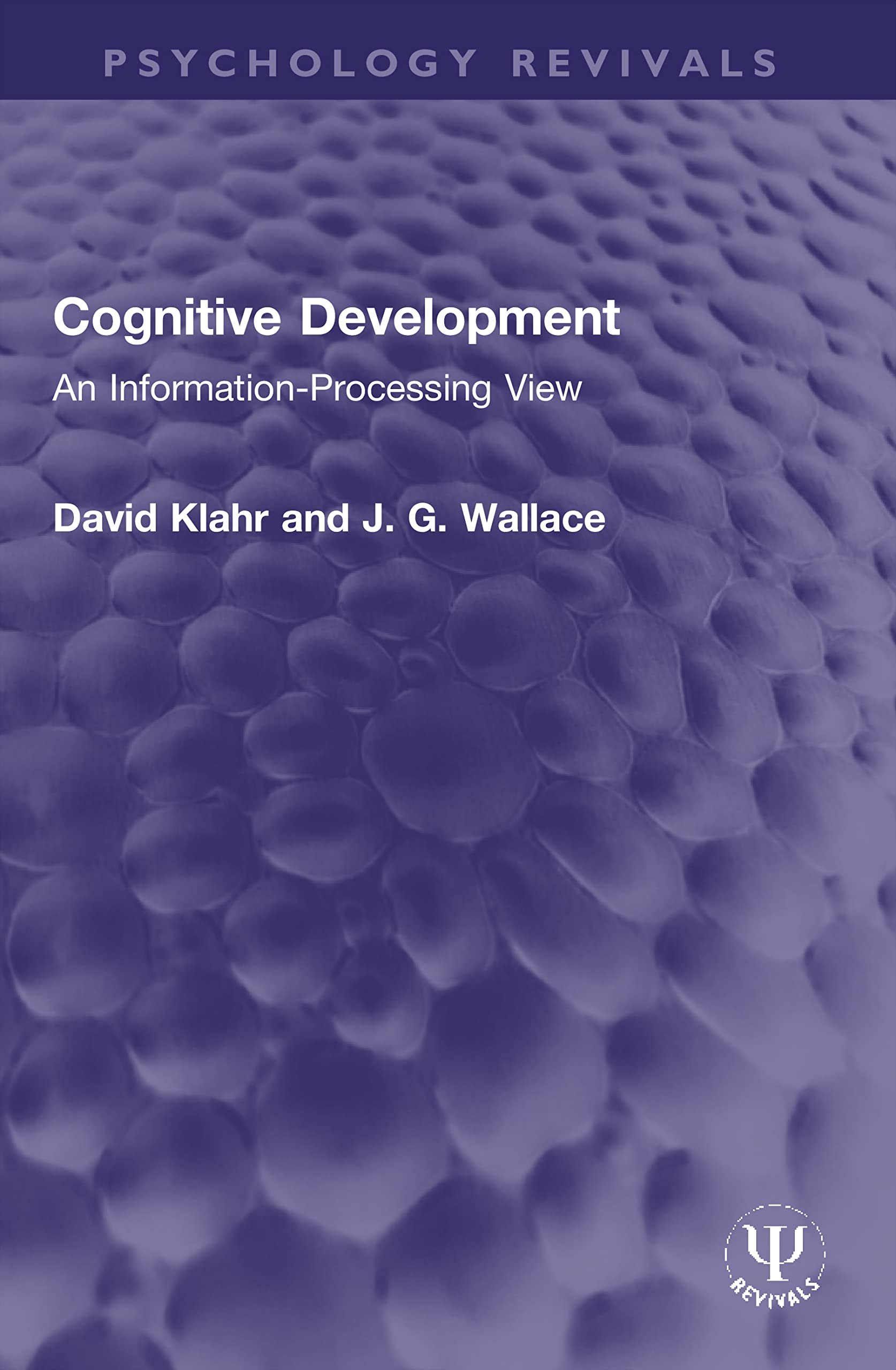 Cognitive Development: An Information-Processing View (Psychology Revivals)