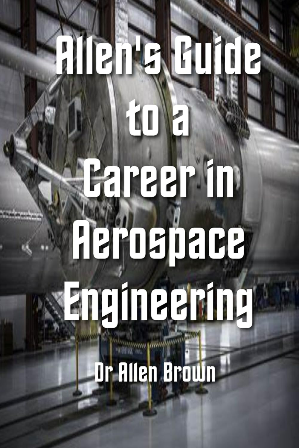 Allen's Guide to a Career in Aerospace Engineering (Allen's Career Guides)