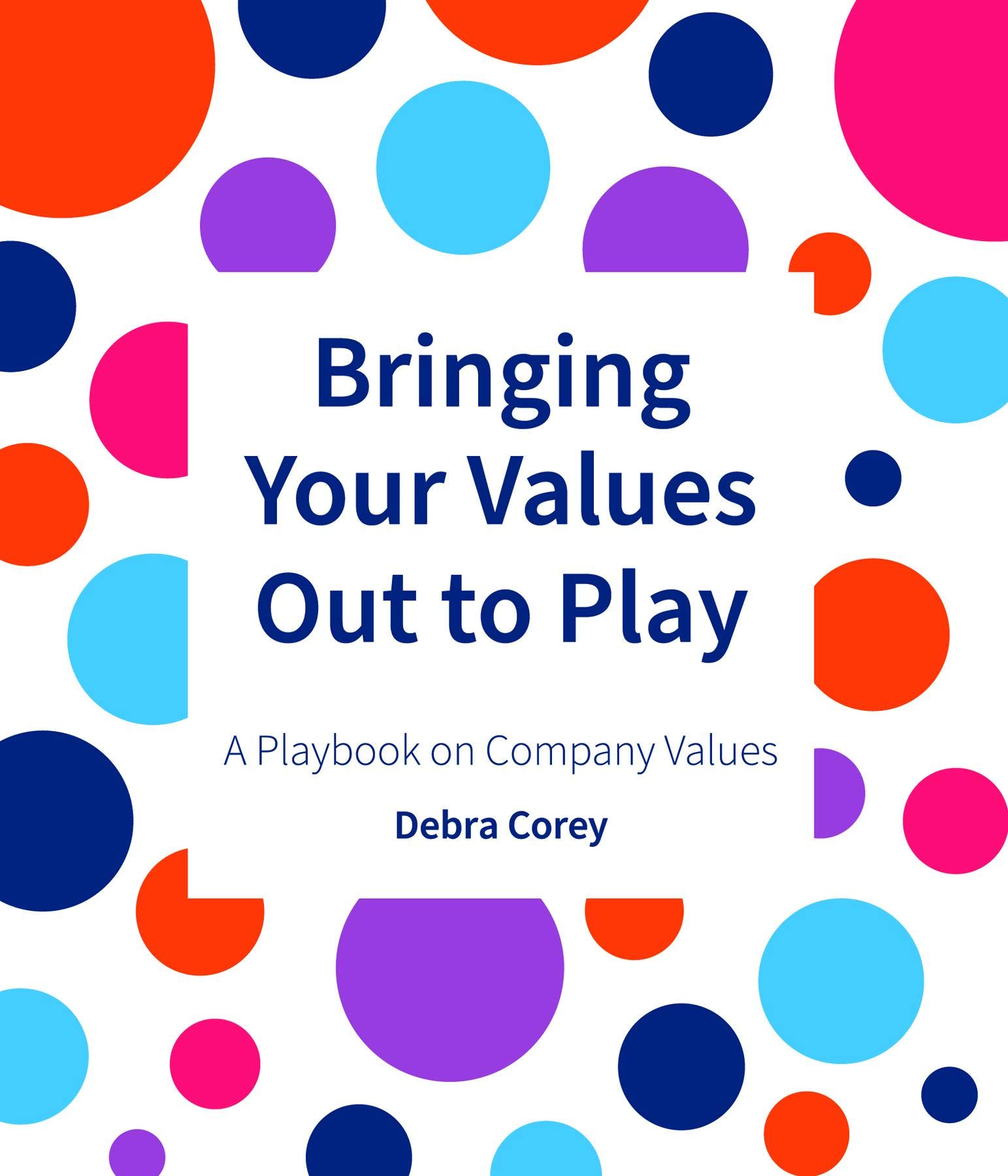 Bringing Your Values Out To Play: A Playbook on Company Values
