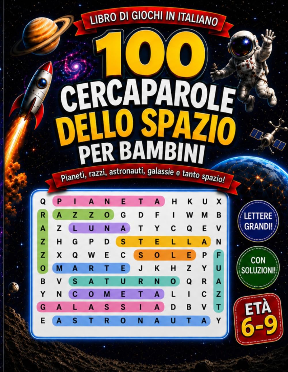 100 Cercaparole dello Spazio per Bambini: Libro di giochi in italiano con lettere grandi, soluzioni incluse, pianeti, razzi, astronauti, stelle e ... (Cercaparole per Bambini: Giochi in Italiano)