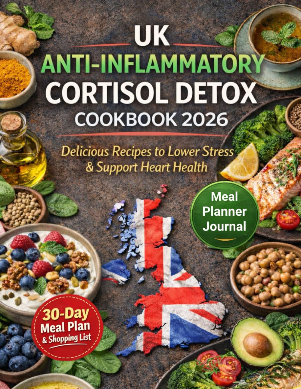 Uk Anti Inflammatory Cortisol Detox Cookbook 2026: Delicious Recipes to Lower Stress & Support Heart Health