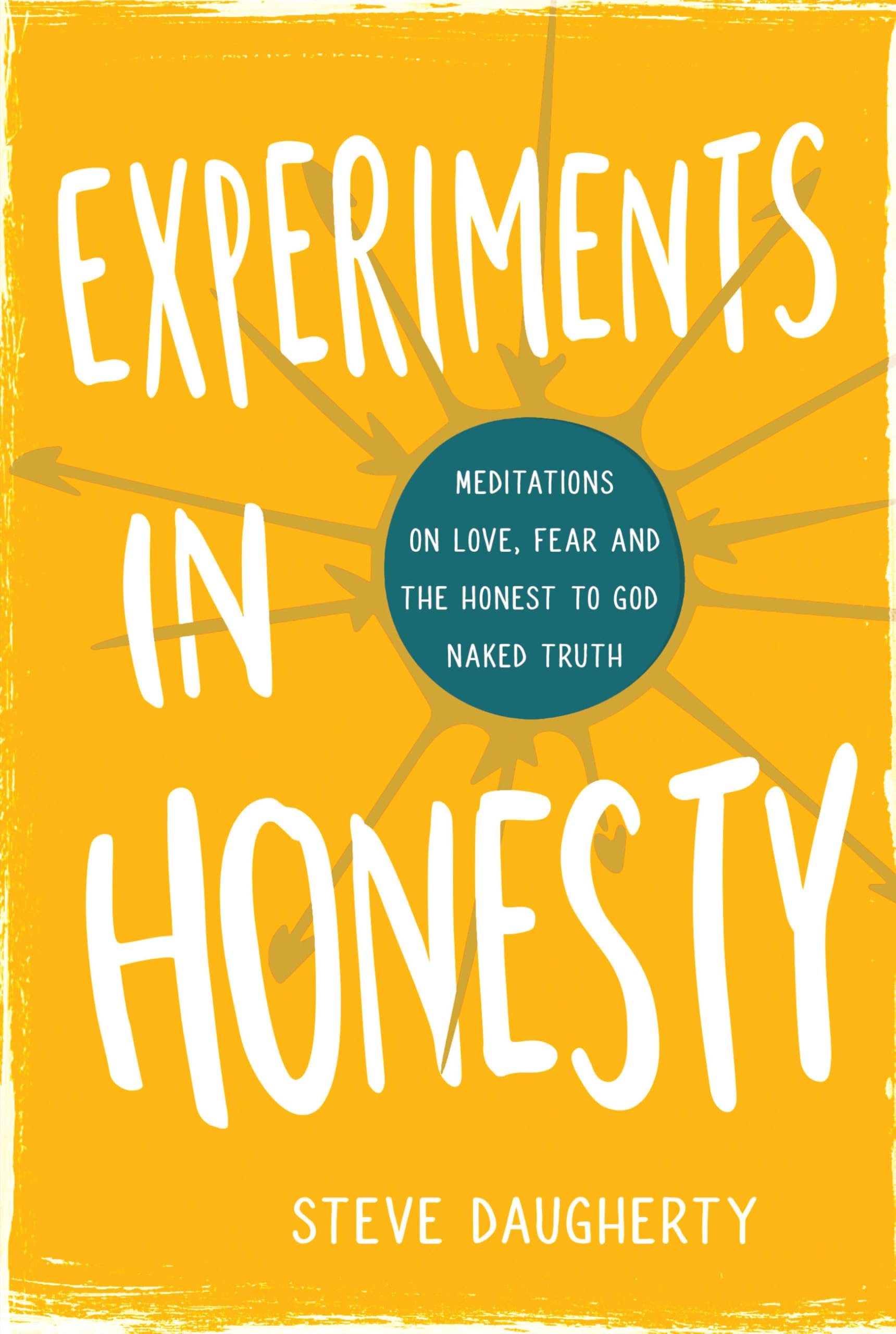 Buy Experiments in Honesty: Meditations on Love, Fear and the Honest to God Naked Truth — BookShops.in