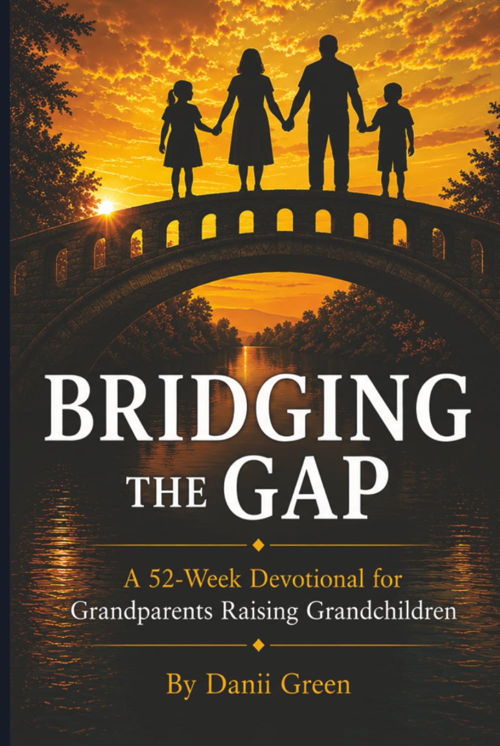 BRIDGING THE GAP: A 52-WEEK DEVOTIONAL FOR GRANDPARENTS RAISING GRANDCHILDREN