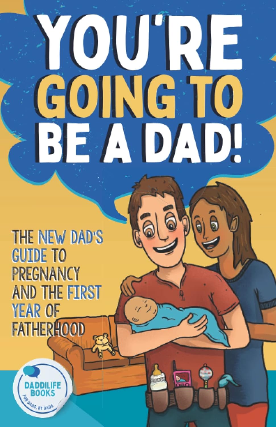 picture of the book cover for, "You're Going To Be A Dad!: The New Dad's Guide To Pregnancy And The First Year Of Fatherhood"
