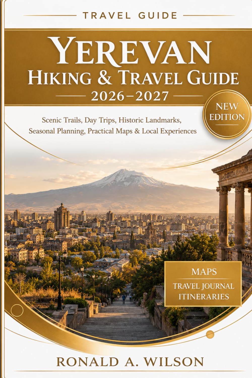 Yerevan Hiking & Travel Guide 2026–2027: Scenic Trails, Day Trips, Historic Landmarks, Seasonal Planning, Practical Maps & Local Experiences