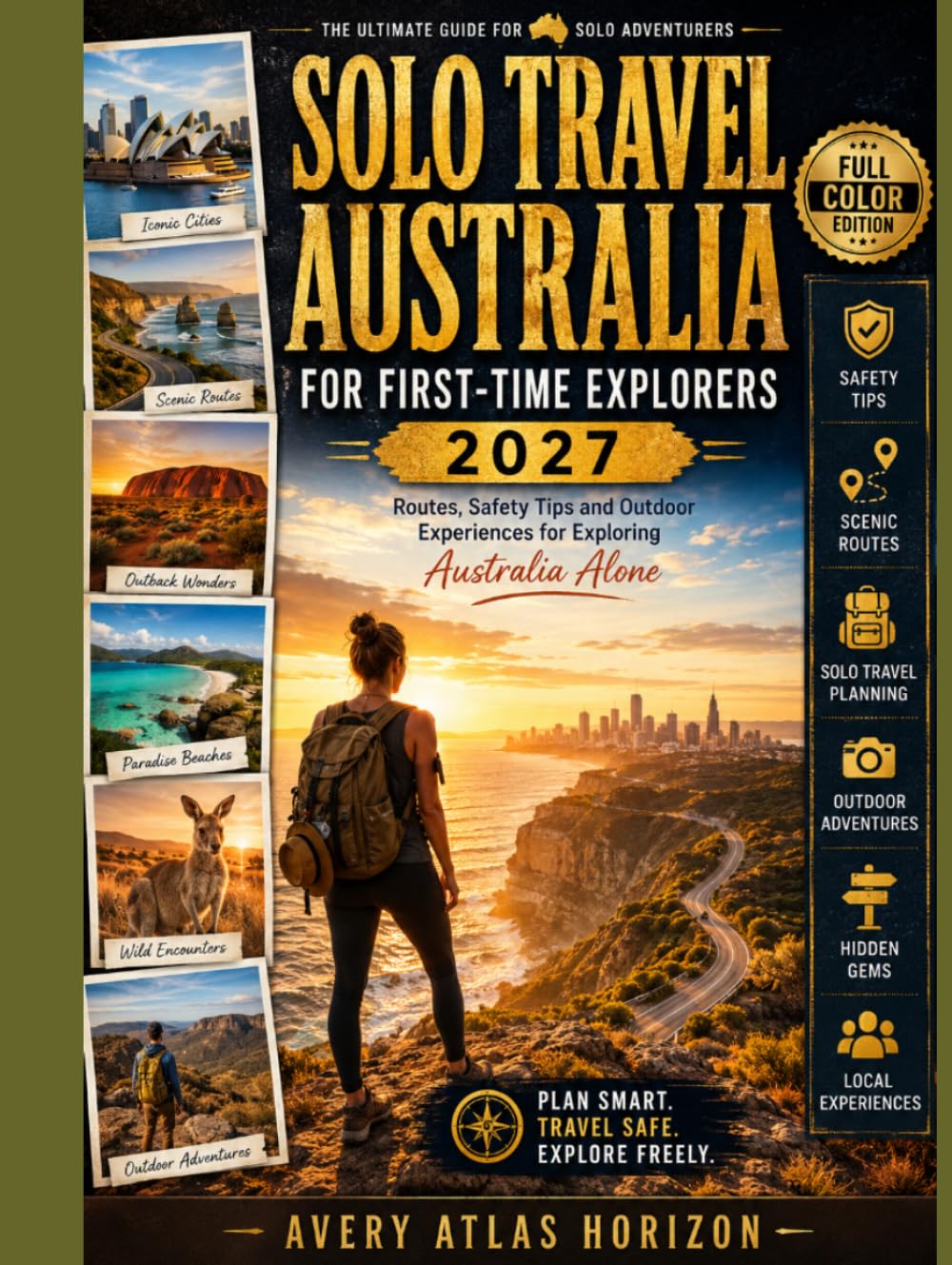 SOLO TRAVEL AUSTRALIA FOR FIRST-TIME EXPLORERS 2027: Routes, Safety Tips and Outdoor Experiences to Exploring Australia Alone