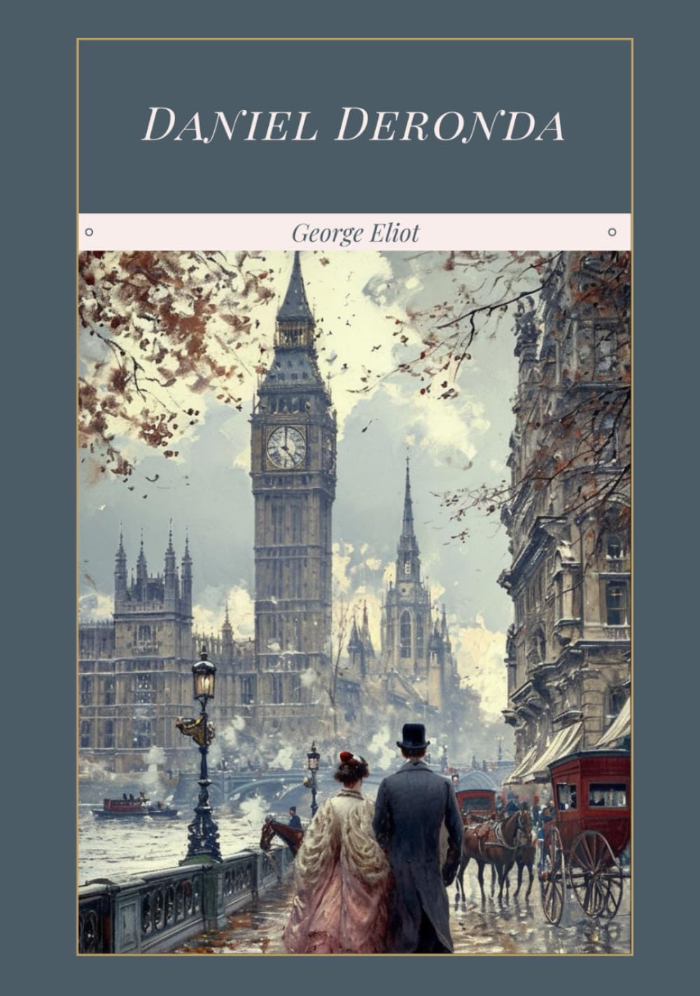 Daniel Deronda: A Classic Victorian Drama, Unabridged Edition