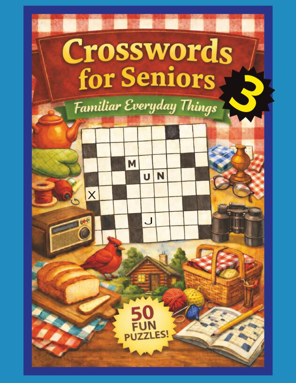 Crosswords for Seniors Familiar Everyday Things - 3: Large Print Easy Crossword Puzzles with Familiar Everyday Topics to Keep the Mind Sharp and Active