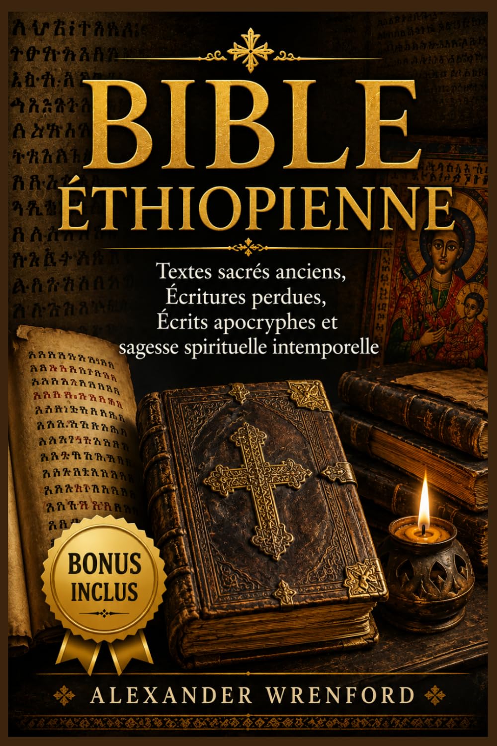 Bible éthiopienne: Textes sacrés anciens, Écritures perdues, Écrits apocryphes et sagesse spirituelle intemporelle