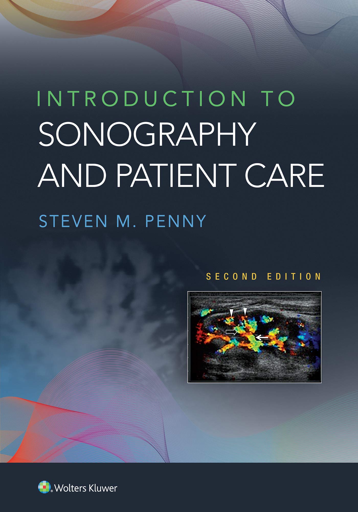 WOLTERS KLUWER HEALTH Introduction to Sonography and Patient Care