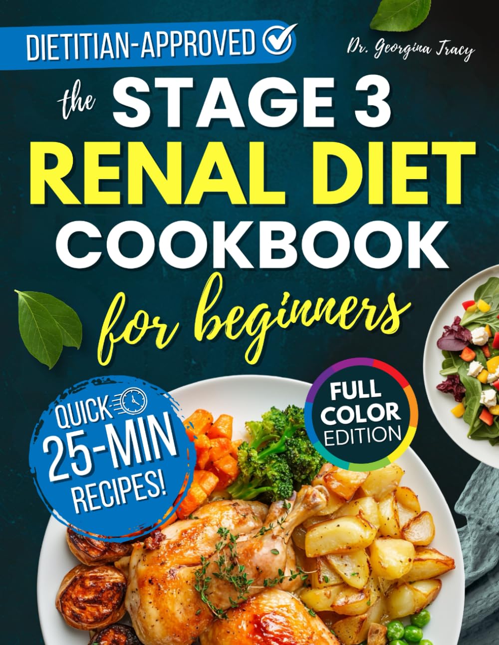 The Stage 3 Renal Diet Cookbook: A Kidney Disease Diet Book For Early Rejuvenation Of Renal Function (The Kidney Diet Books)