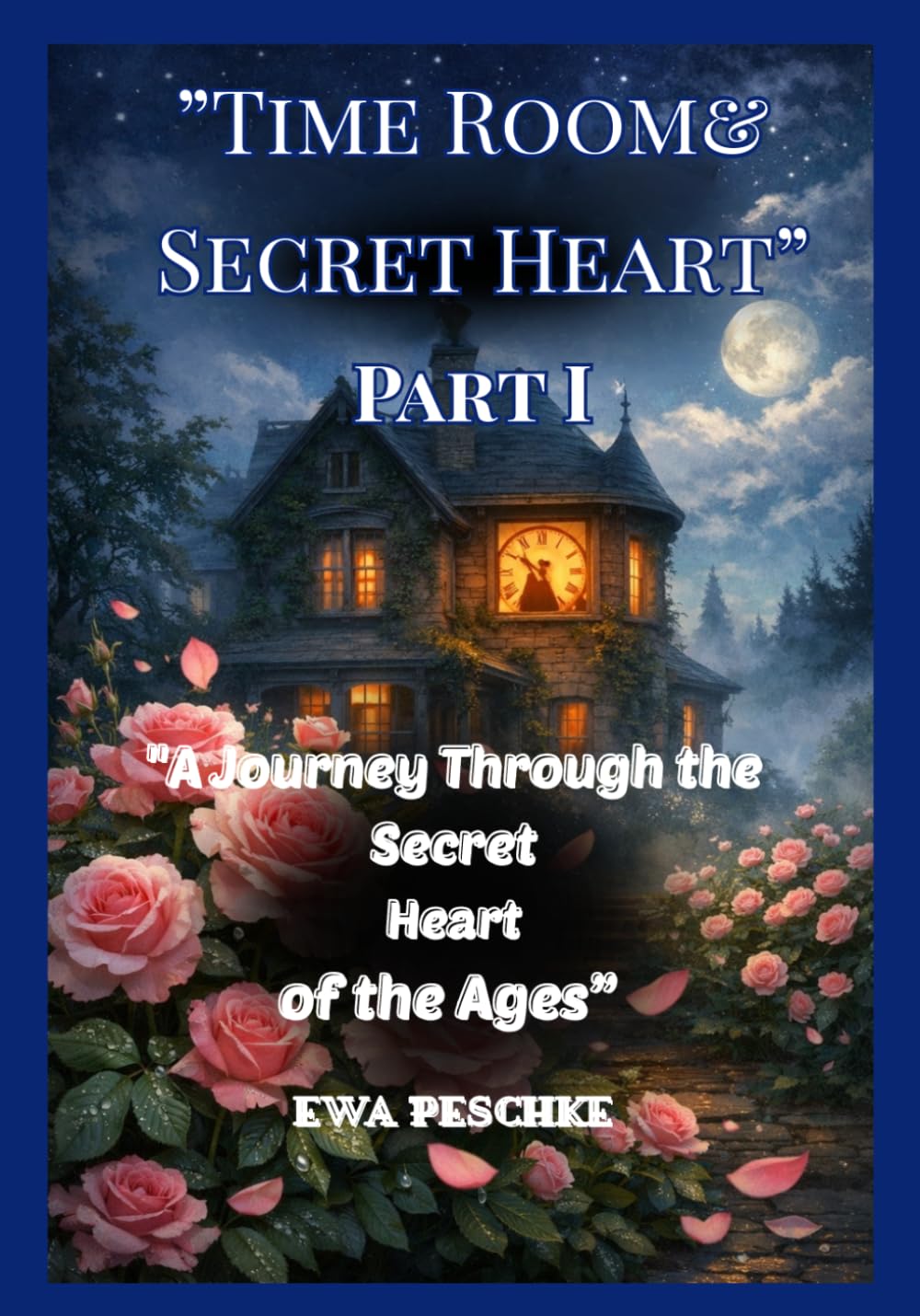 "Time Room &Enchanted Hearts" Part I: "A Journey Through the Secret Heart of the Ages” ("The Time Room")