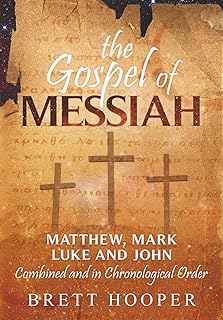 The Gospel of Messiah: Matthew, Mark, Luke, and John combined and in chronological order