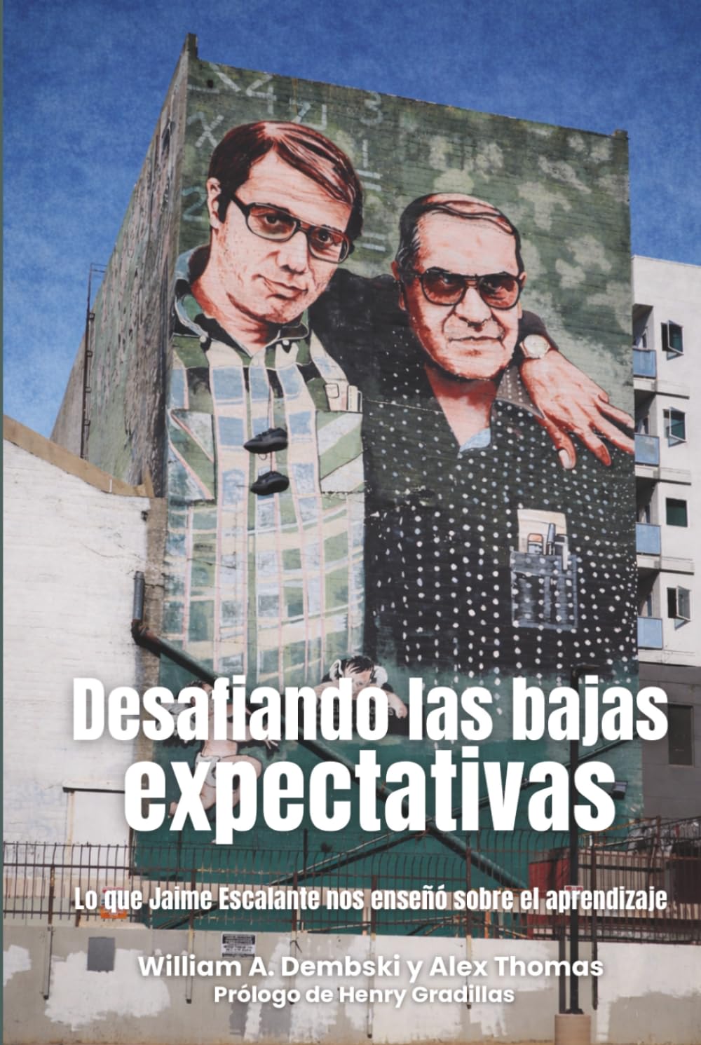 Desafiando las bajas expectativas: Lo que Jaime Escalante nos enseñó sobre el aprendizaje