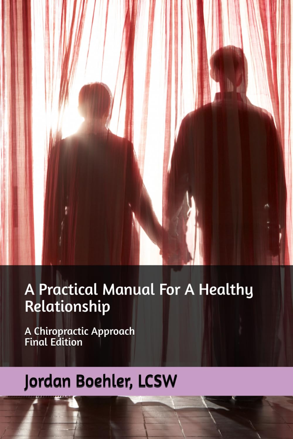 A Practical Manual For A Healthy Relationship: A Chiropractic Approach