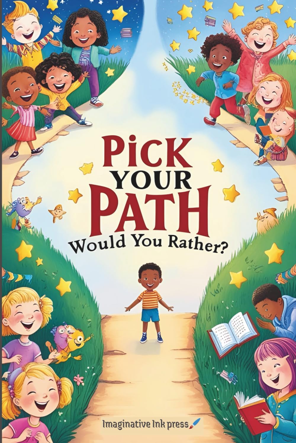 Pick Your Path: Would You Rather?: 270+ Hilarious and Creative Questions for Kids and Families to Laugh, Bond, and Choose Their Path!