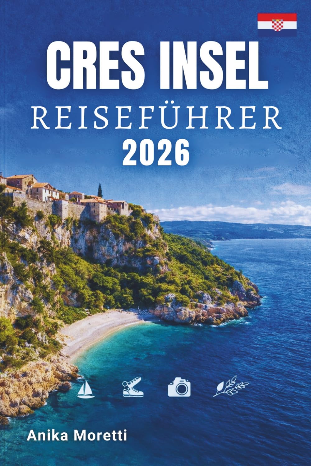 Cres Insel Reiseführer 2026: Entdecken Sie einsame Strände, mittelalterliche Dörfer, kristallklares Wasser und die unberührte Schönheit der Adria
