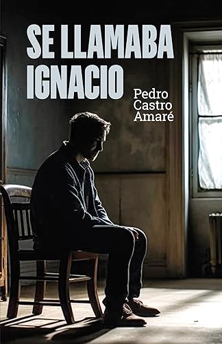 Se llamaba Ignacio (Spanish Edition)