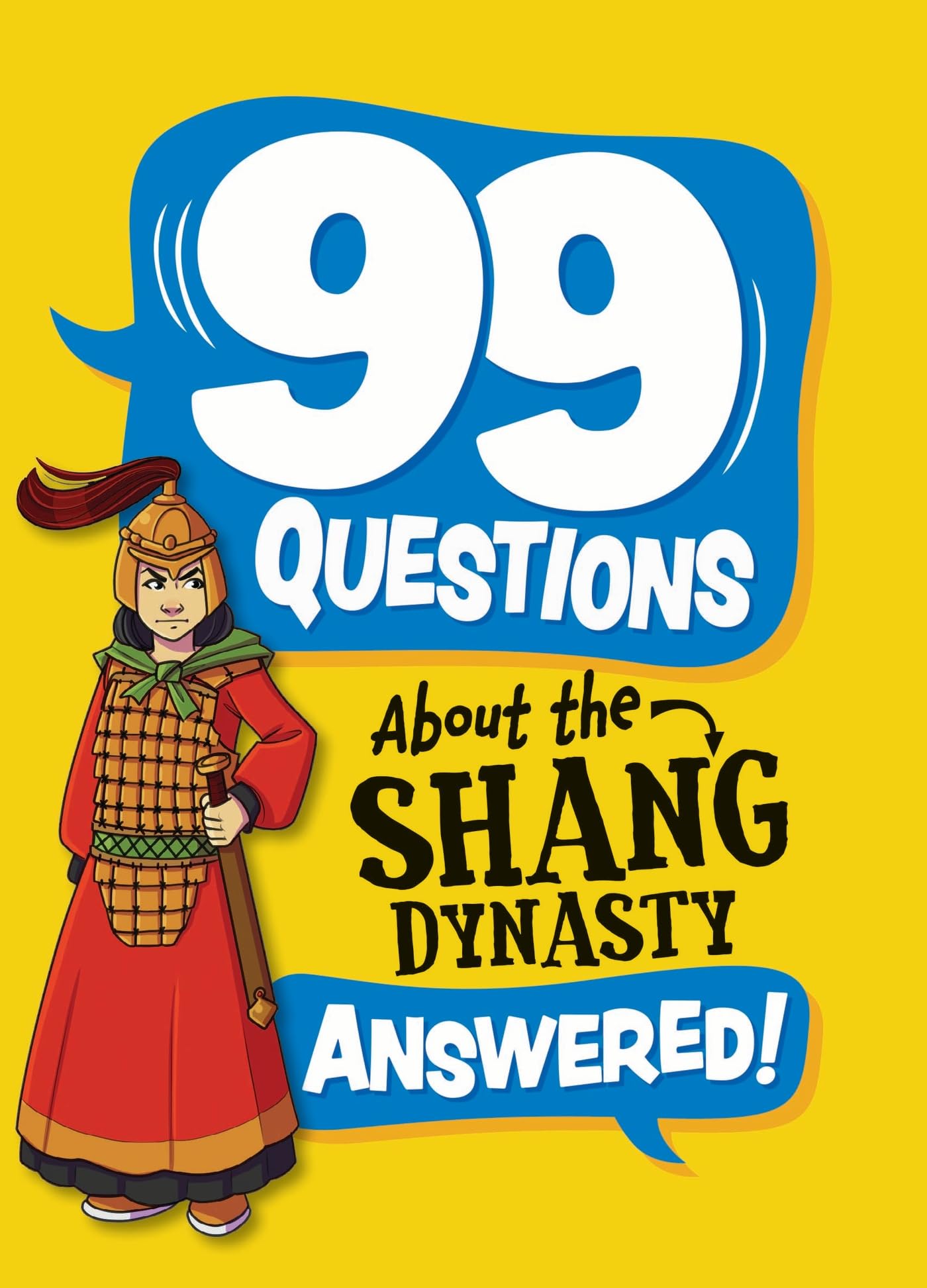 99 Questions About: The Shang Dynasty by Annabel Savery - 9781445187013