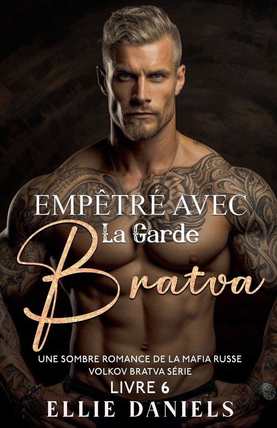 Empêtré Avec la Garde Bratva: Une Sombre Romance de la Mafia Russe: 6 (Série Volkov Bratva)