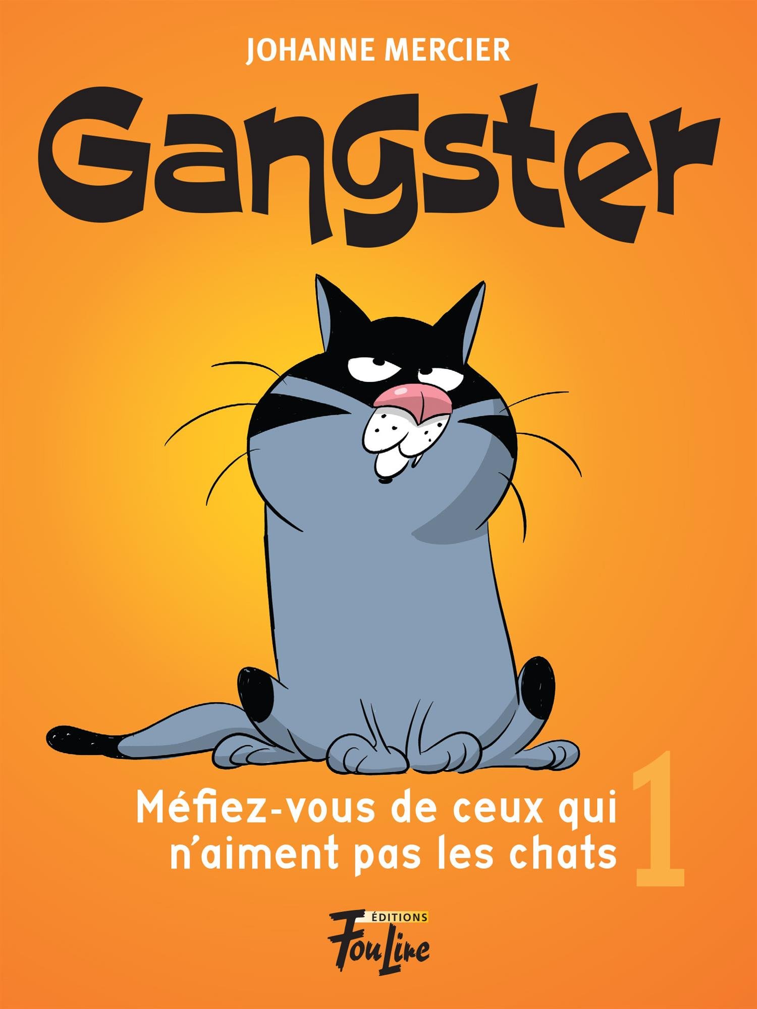 Gangster 01 : Méfiez-vous de ceux qui n'aiment pas les chats [Paperback] Mercier, Johanne and Goulet, Denis