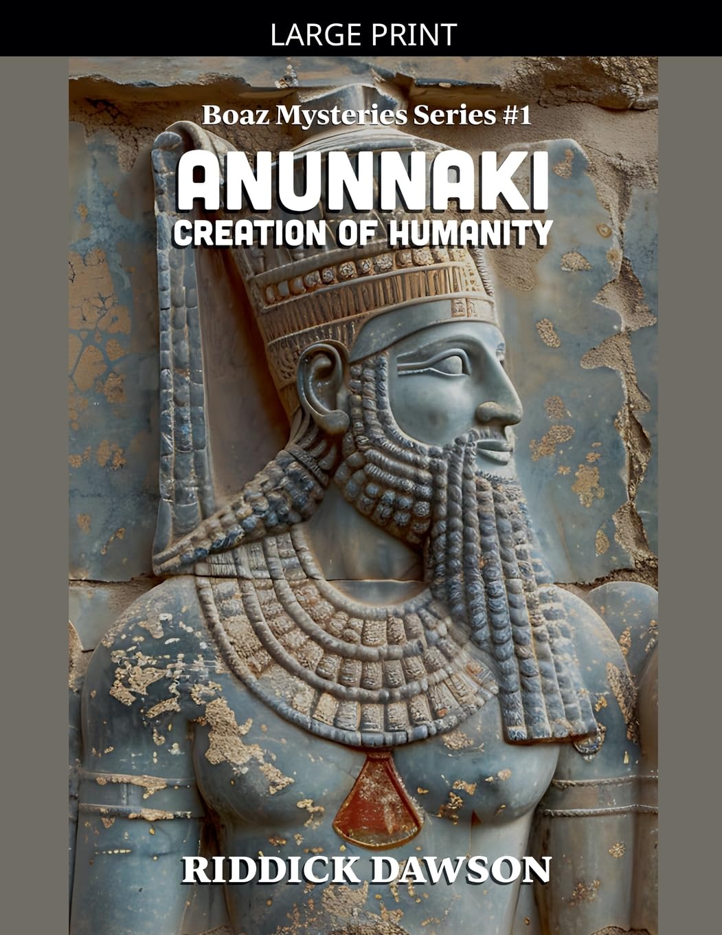 The Anunnaki Creation of Humanity: 1 (Boaz Mysteries)