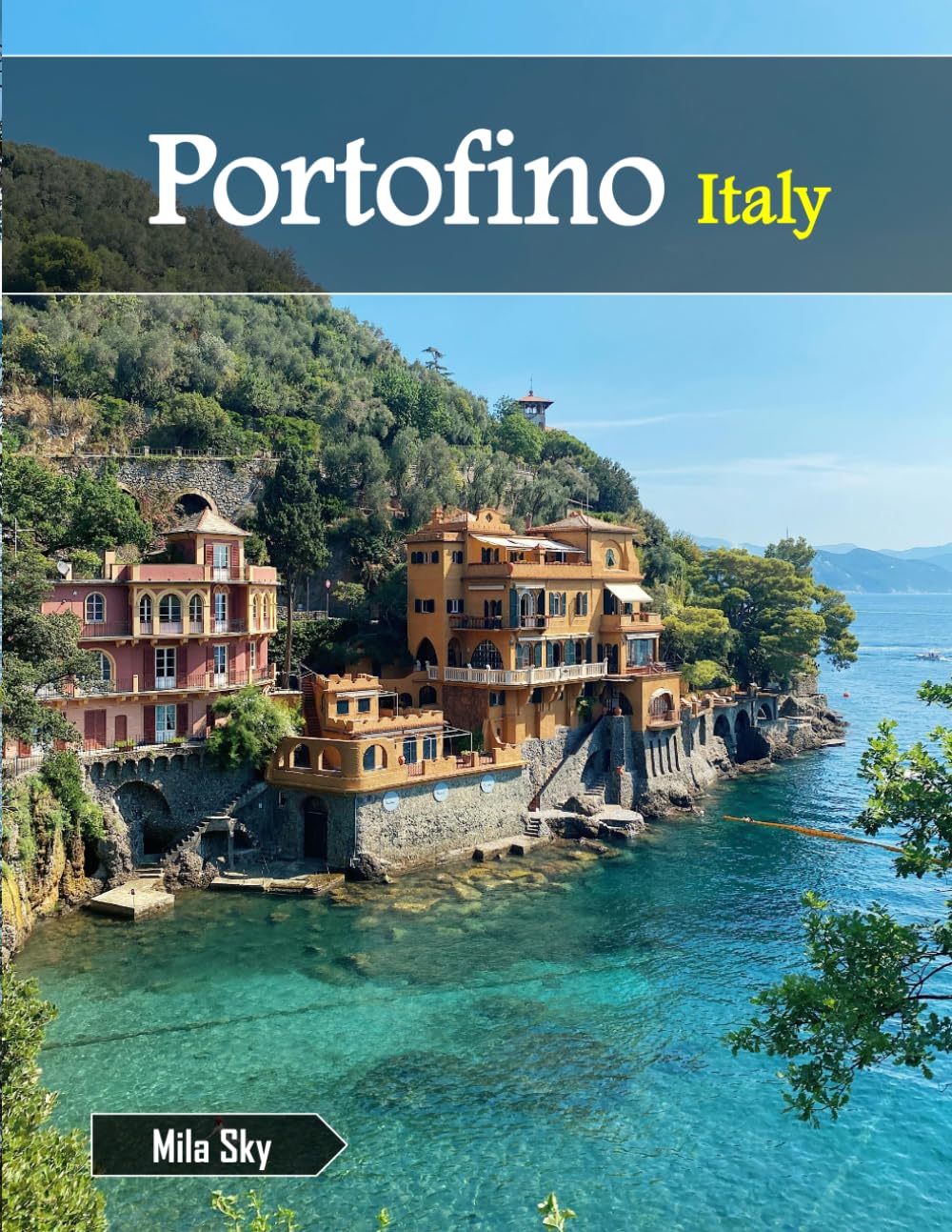 Portofino Italy: A Luxury Coffee Table Book of Iconic Landmarks
