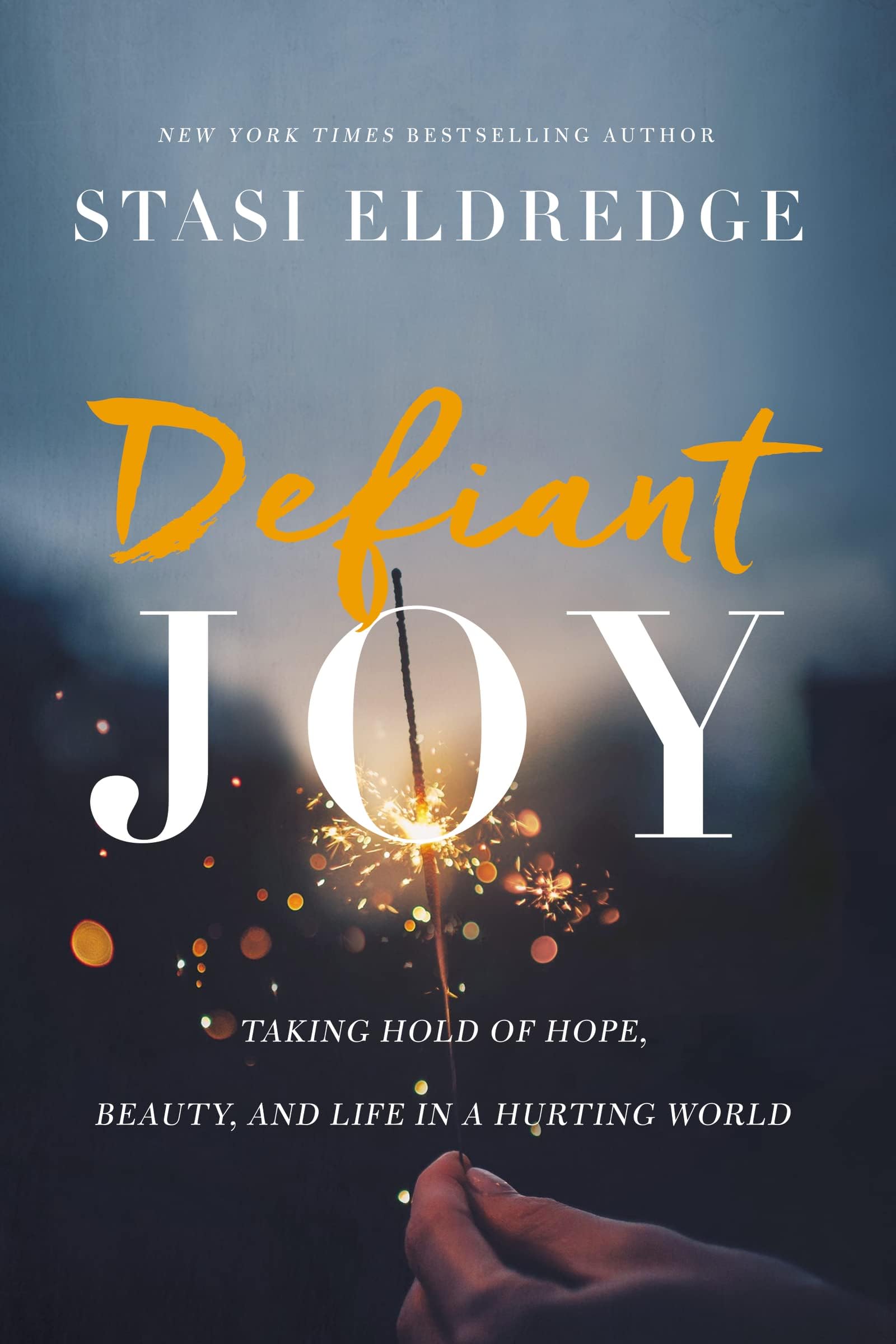 Defiant Joy: Taking Hold of Hope, Beauty, and Life in a Hurting World – The Perfect Mother’s Day Gift for Christian Moms