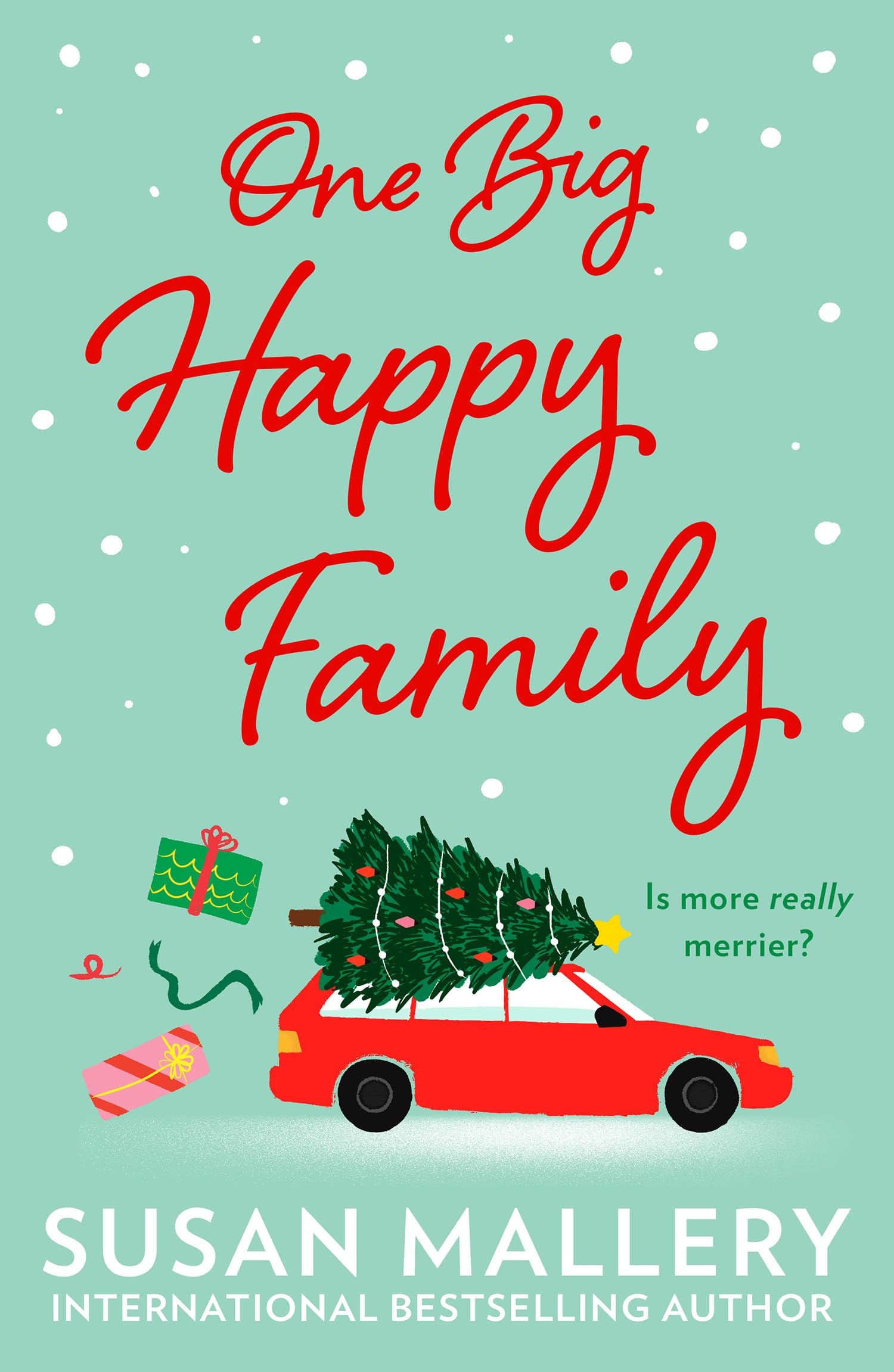 One Big Happy Family: An uplifting festive story of family, friendship and romance from New York Times bestselling author, Susan Mallery