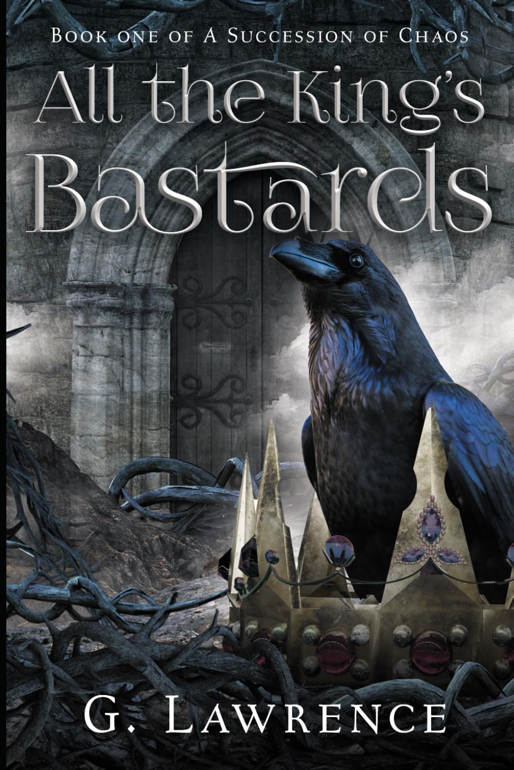 All the King's Bastards: A Succession of Chaos: 1