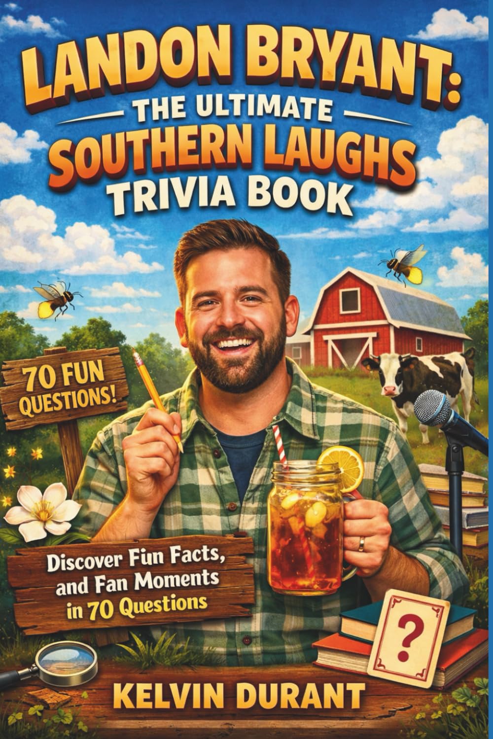 Landon Bryant: The Ultimate Southern Laughs Trivia Book: Discover Fun Facts, Fan Moments, and Southern Humor in 70 Questions