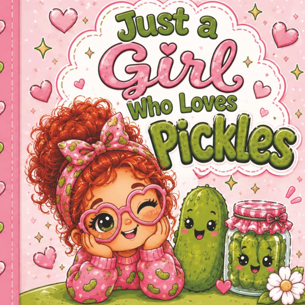 Just a Girl Who Loves Pickles: A Fun & Cozy Pickle-Themed Coloring Book for Adults & Teens (Cute and Cozy Kid's Coloring Corner)