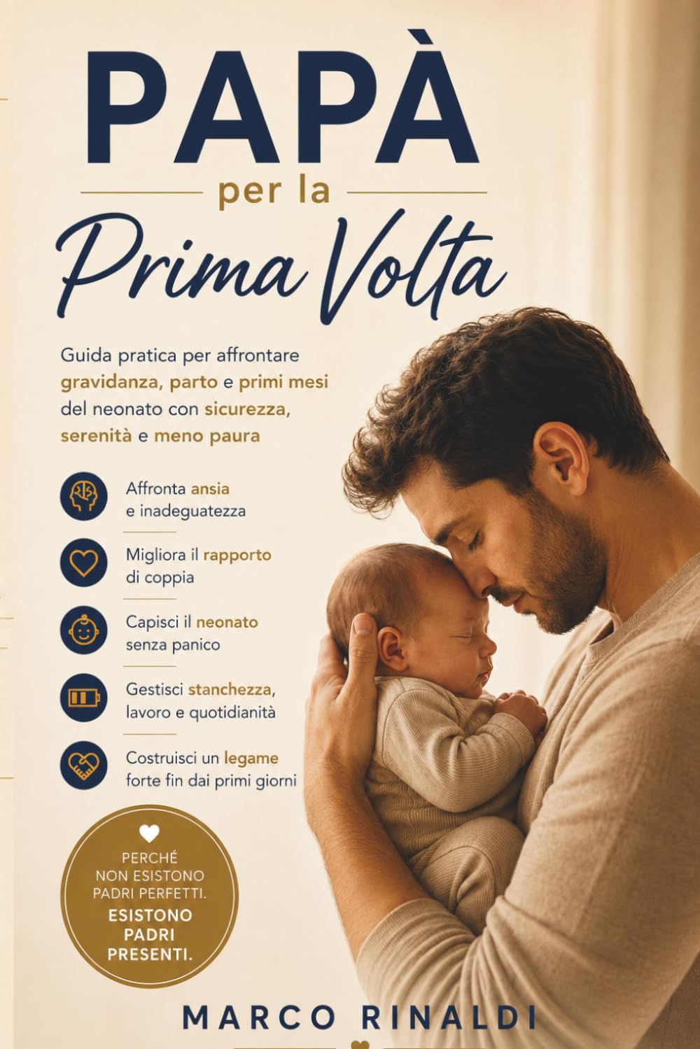 Papà per la Prima Volta: Guida pratica per affrontare gravidanza, parto e primi mesi del neonato con sicurezza, serenità e meno paura