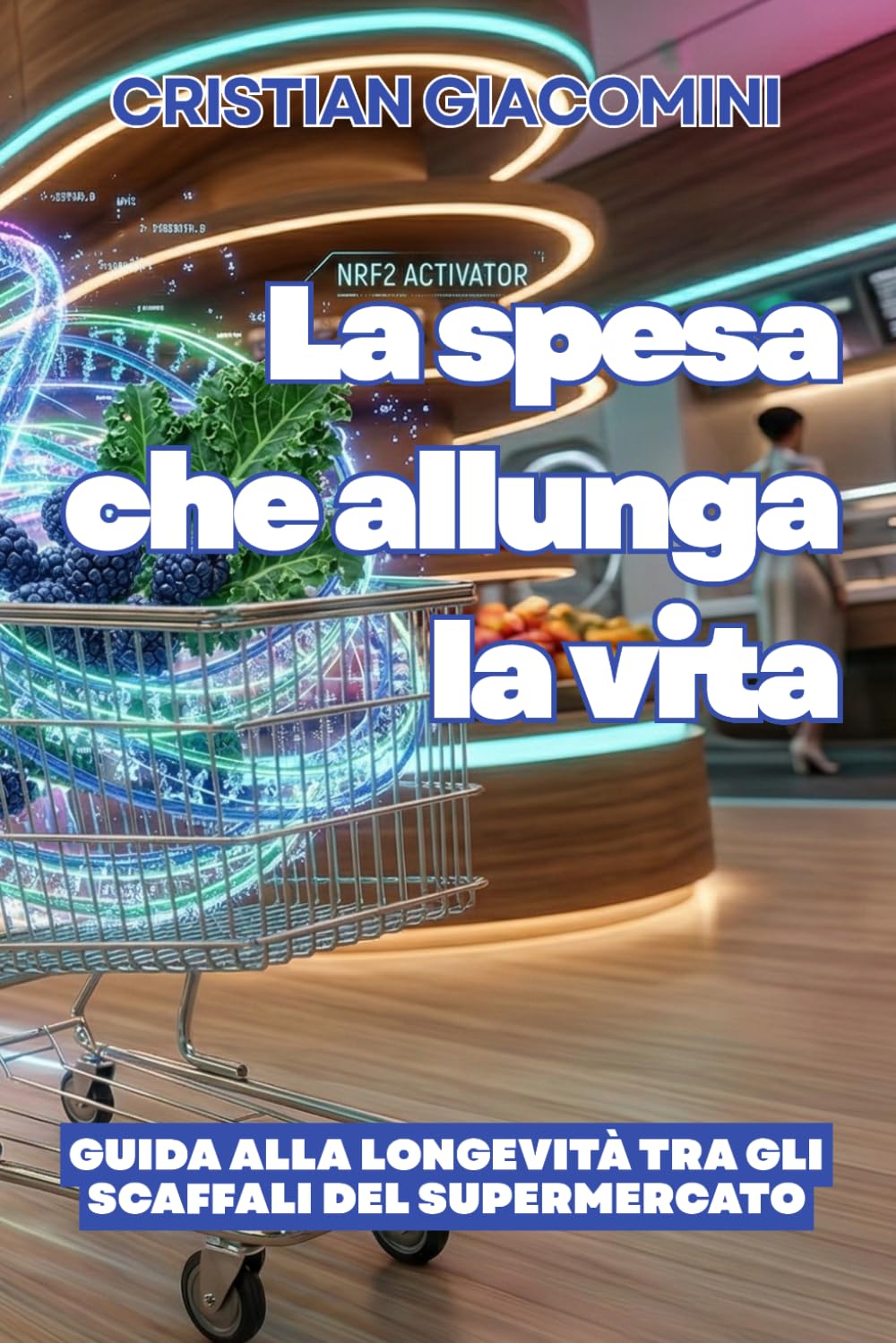 La spesa che allunga la vita: Guida alla longevità tra gli scaffali del supermercato