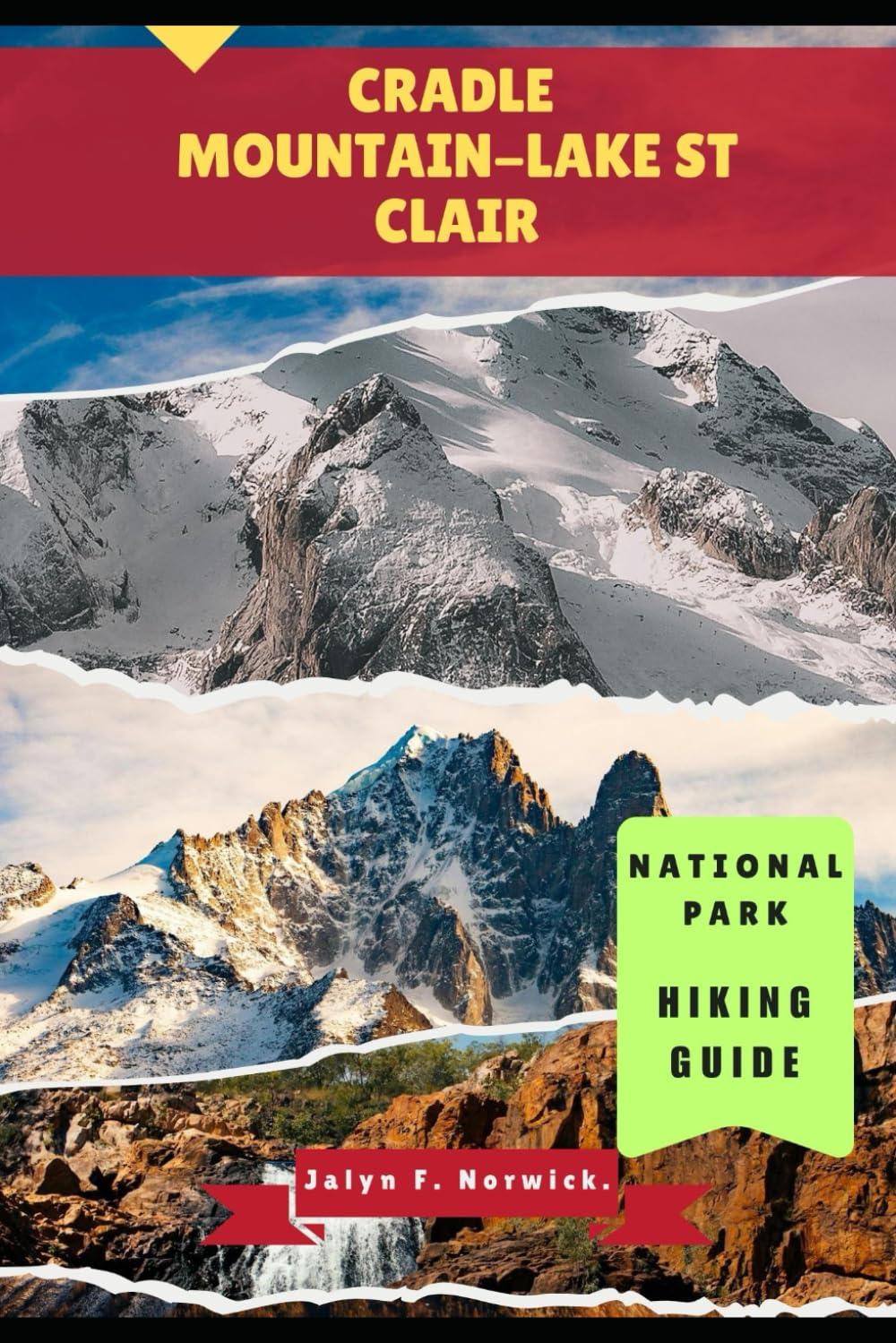 CRADLE MOUNTAIN-LAKE ST CLAIR NATIONAL PARK HIKING GUIDE: 20 (Trailblazer: The Ultimate Hiking Guide Series)