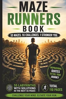 Maze Runners Book - 55 Mazes, 55 Challenges, 1 Stronger You Maze Puzzle Book for Runners 55 Circular Mazes with Solutions, Brain Training ... and Mindfulness | 6x9 Inches | 110 Pages