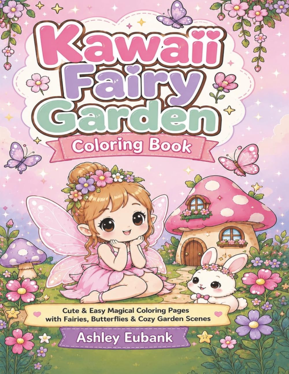 Kawaii Fairy Garden Coloring Book: Cute & Easy Magical Coloring Pages with Fairies, Butterflies & Cozy Garden Scenes: Adorable Kawaii Coloring Book ... Adults | Bold & Simple Designs for Relaxation