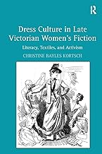 Dress Culture in Late Victorian Women's Fiction: Literacy, Textiles, and Activism