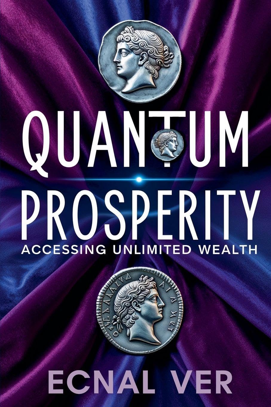 Quantum Prosperity: Accessing Unlimited Wealth (Quantum Potential)